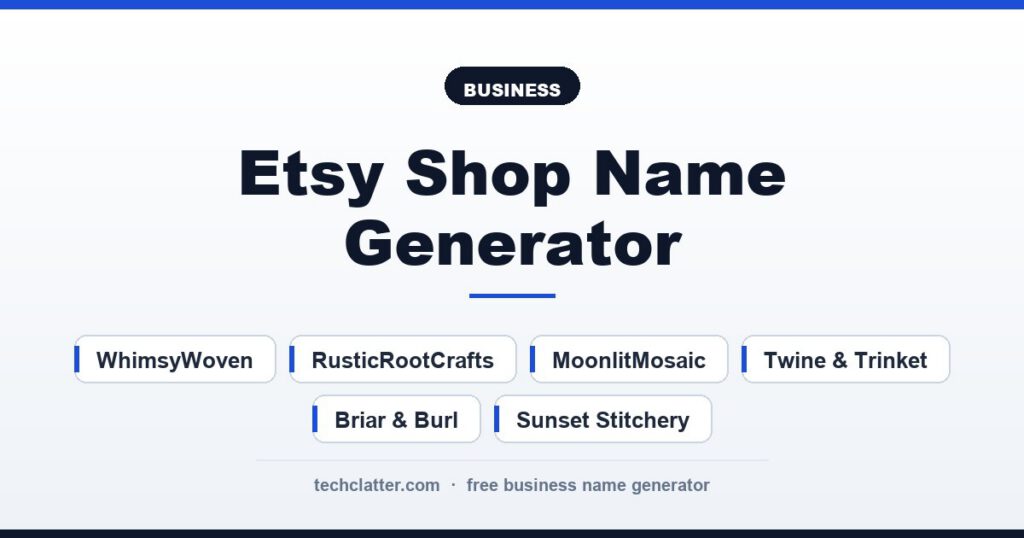 Etsy Shop Name Generator: WhimsyWoven, RusticRootCrafts, MoonlitMosaic and more name ideas