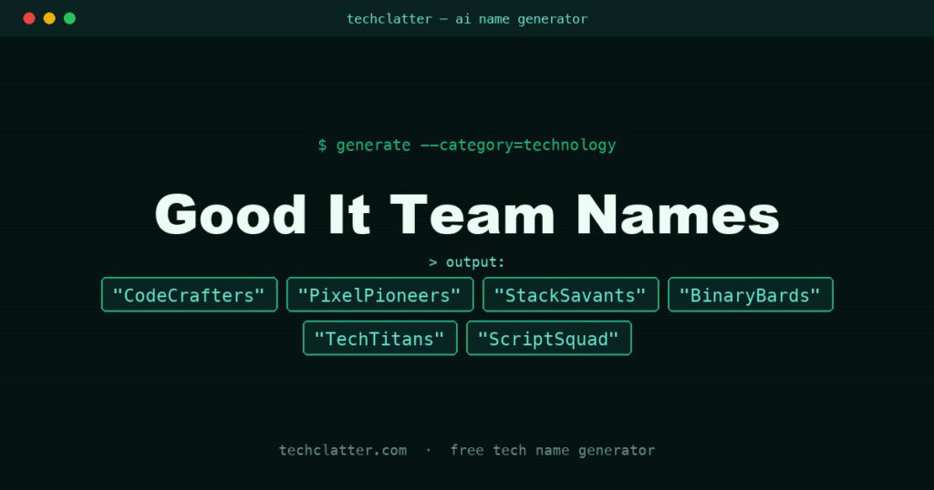 Good It Team Names: CodeCrafters, PixelPioneers, StackSavants and more name ideas