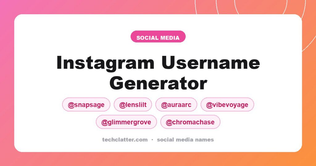 Instagram Username Generator: SnapSage, LensLilt, AuraArc and more name ideas