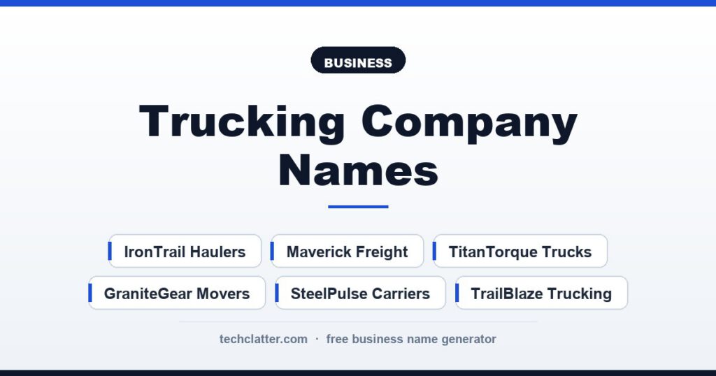 Trucking Company Names: IronTrail Haulers, Maverick Freight, TitanTorque Trucks and more name ideas